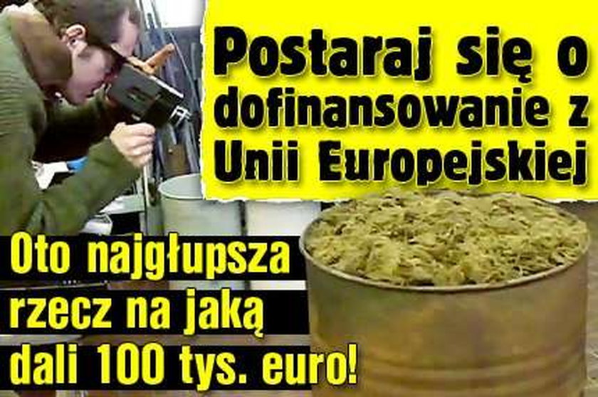 Oto najgłupsza rzecz na jaką UE dała 100 tys. euro!