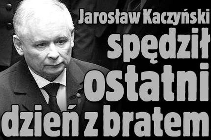 Jarosław Kaczyński spędza ostatnie godziny z bratem