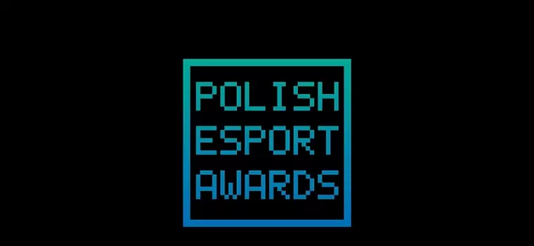 Polish Esport Awards - rusza najważniejszy plebiscyt polskiego e-sportu