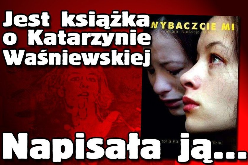 Jest książka o Katarzynie Waśniewskiej