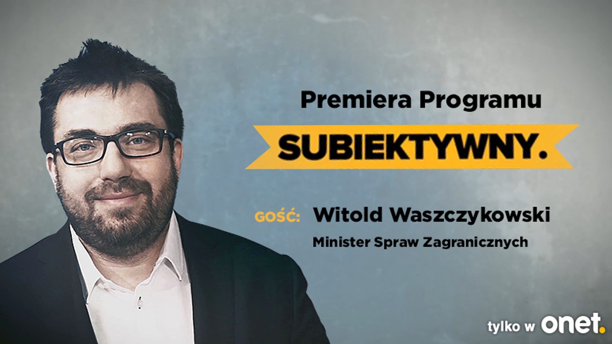 "Subiektywny", czyli nowy program Bartosza Węglarczyka zadebiutuje już dziś na portalu Onet.pl. Gościem pierwszego odcinka będzie minister spraw zagranicznych Witold Waszczykowski. Szef MSZ przyjdzie do studia Onetu tuż po pilnym spotkaniu z premier Beatą Szydło. Kolejne odcinki programu będą miały premierę co tydzień, w piątki.