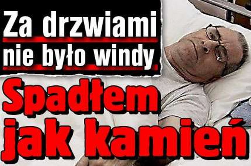 Za drzwiami nie było windy. "Spadłem jak kamień"