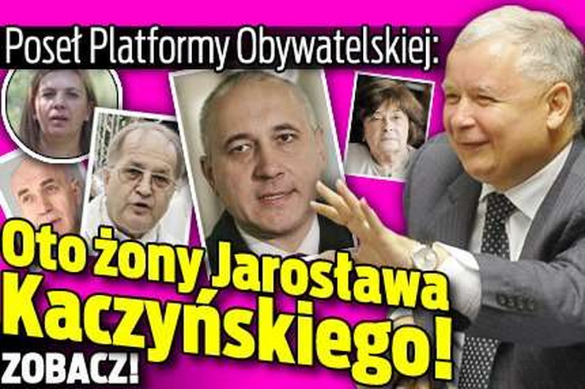 Oto wszystkie żony Kaczyńskiego! Według posła PO