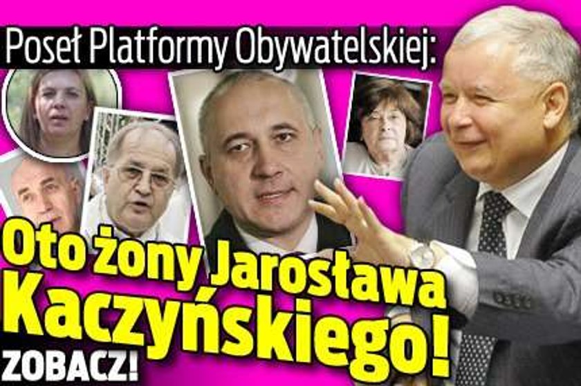 Oto wszystkie żony Kaczyńskiego! Według posła PO