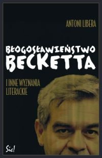 "Błogosławieństwo Becketta i inne wyznania literackie"