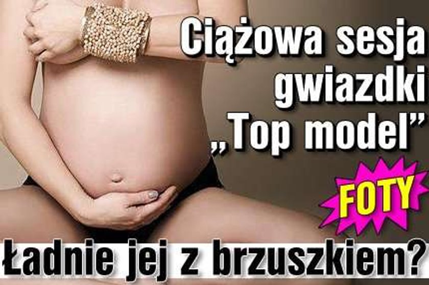 Ciążowa sesja uczestniczki "Top model"