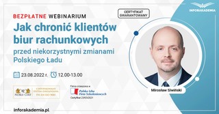 Jak chronić klientów biur rachunkowych przed niekorzystnymi zmianami Polskiego Ładu [WEBINARIUM]