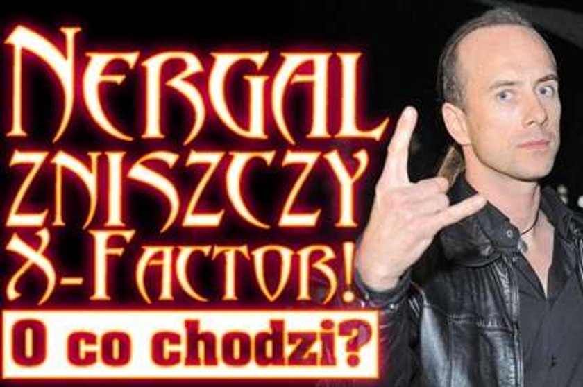 Nergal zniszczy X-Factor! O co chodzi? 