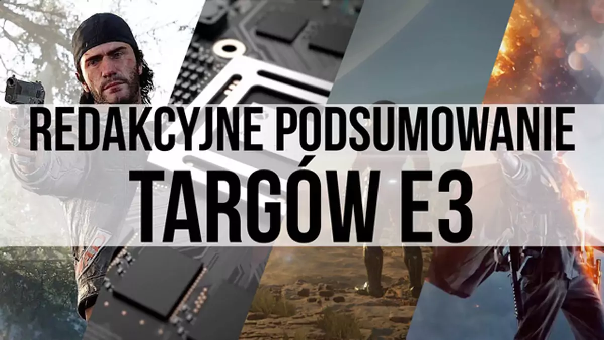 Redakcyjne podsumowanie E3: najlepsza konferencja, najciekawsze gry, największe rozczarowanie