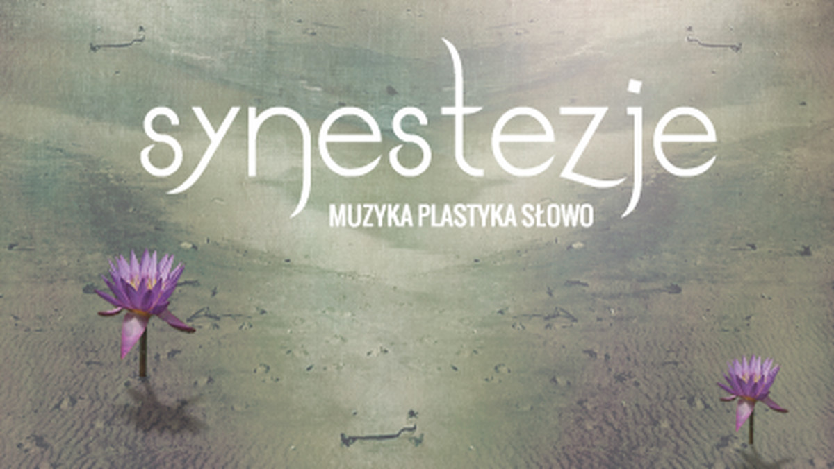 14 i 15 grudnia 2013 r. w Krakowie odbędzie się festiwal Synestezje: muzyka, plasyka, słowo.