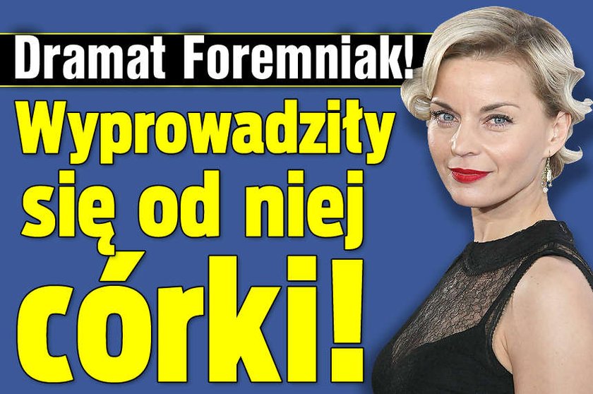 Dramat Foremniak Wyprowadziły się od niej córki