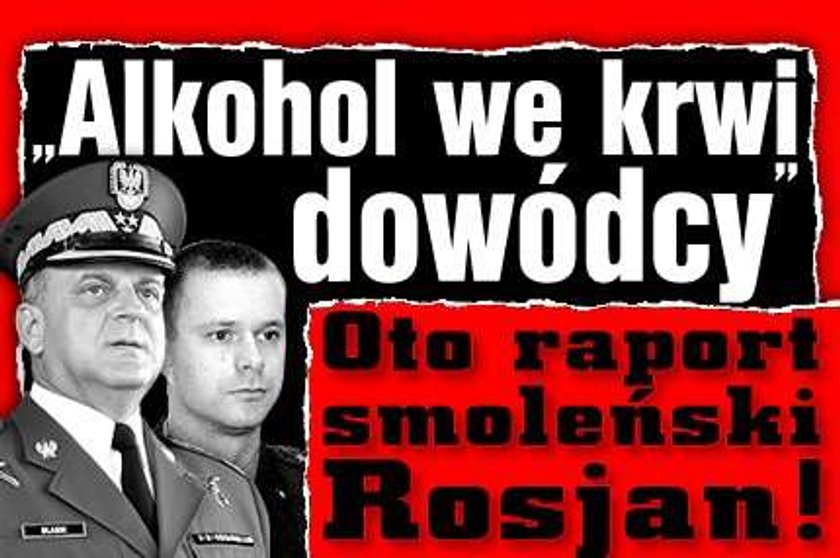 Raport smoleński Rosjan! Alkohol we krwi dowódcy!