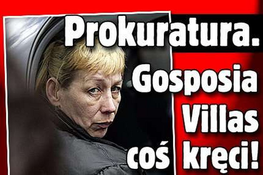 Prokuratura. Gosposia Villas coś kręci!