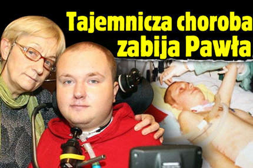 Tajemnicza choroba zabija Pawła