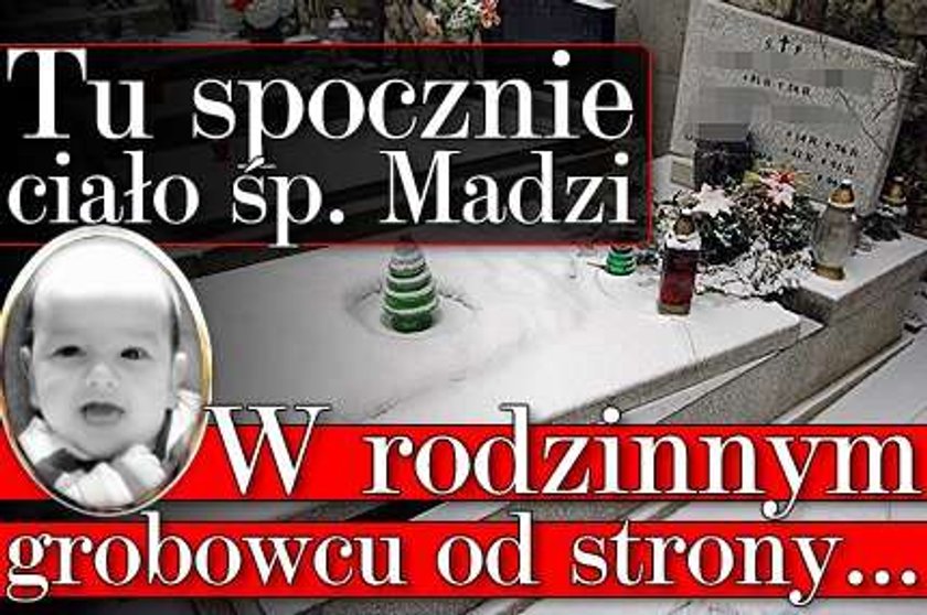 Tu spocznie śp. Madzia! W rodzinnym grobowcu od strony...