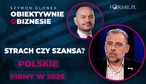 Polski biznes na rozdrożu. Dlaczego jedni boją się 2026 roku, a inni patrzą w przyszłość z optymizmem