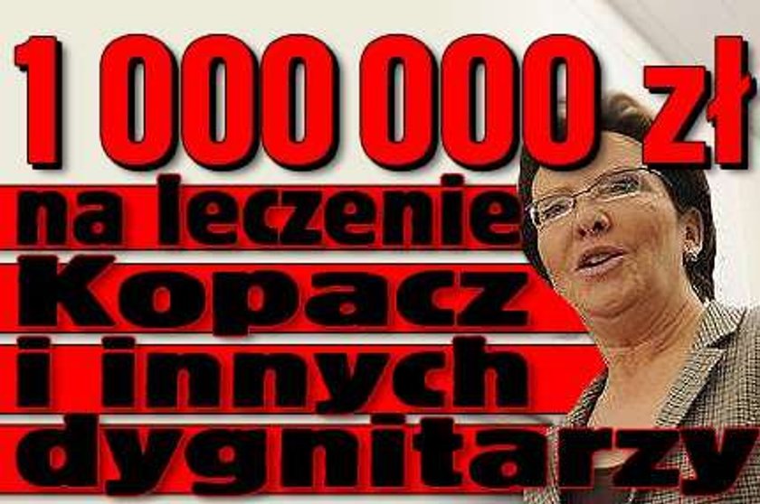 1 000 000 zł na leczenie Kopacz i innych dygnitarzy!