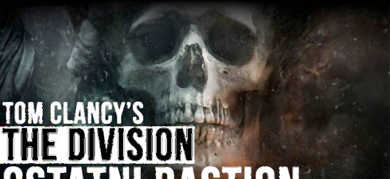 Tom Clancy’s The Division - Zwiastun Ostatniego Bastionu