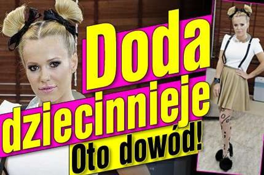 Doda dziecinnieje. Oto dowód!