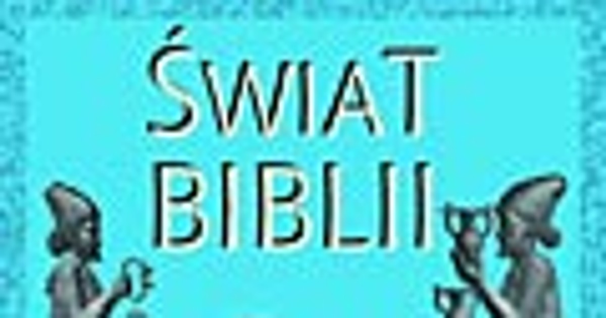 Świat Biblii. Fragment książki - Wiadomości