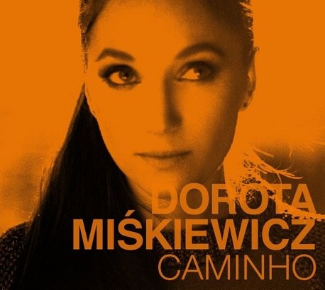 Płyta Doroty Miśkiewicz "Caminho" już w salonach muzycznych