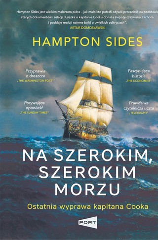 Hampton Sides „Na szerokim, szerokim morzu. Ostatnia wyprawa kapitana Cooka”, przeł. Adam Olesiejuk, Port, Warszawa 2025