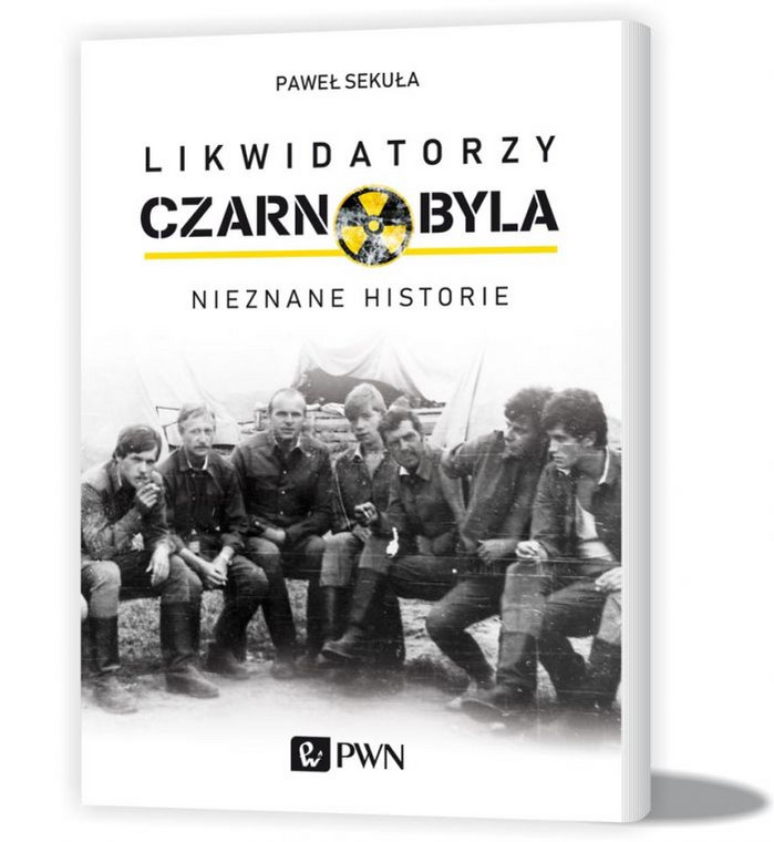 okładka książki Pawła Sekuły "Likwidatorzy Czarnobyla"