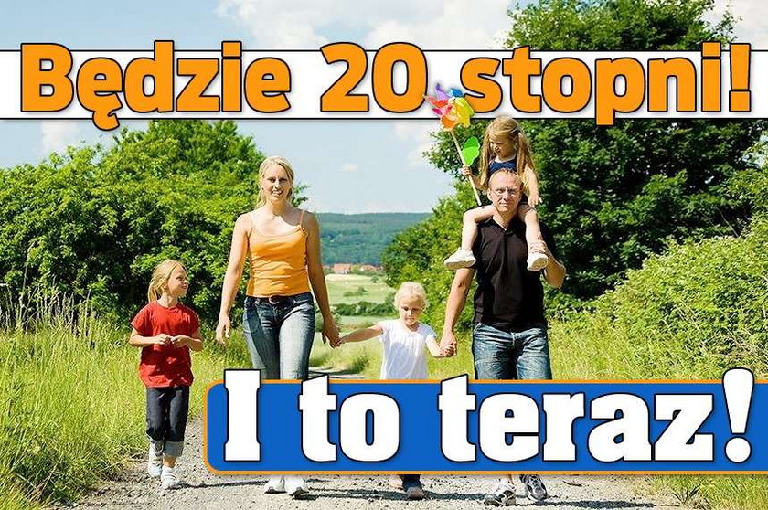 Będzie 20 stopni! I to teraz!