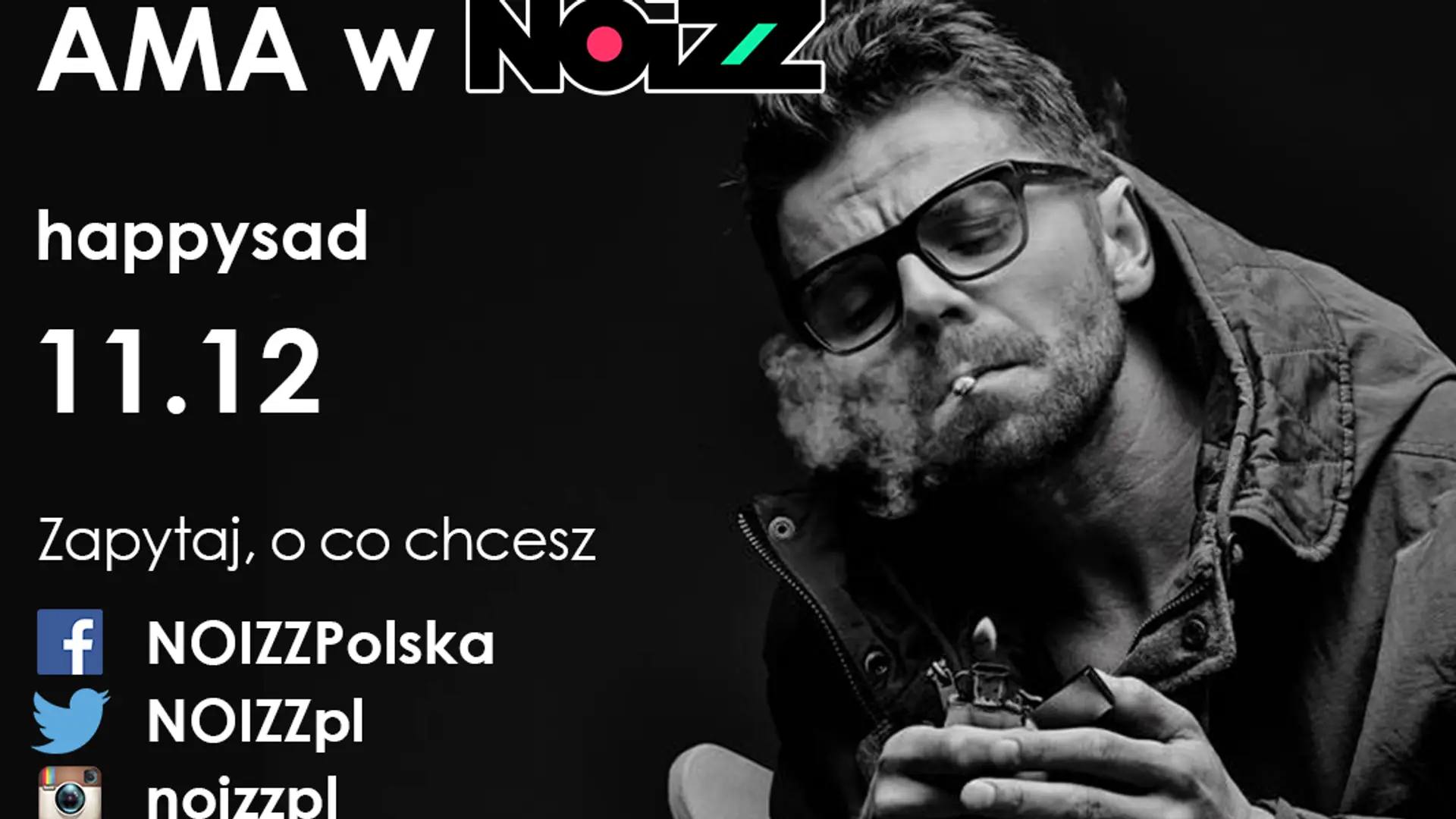 AMA w NOIZZ: happysad