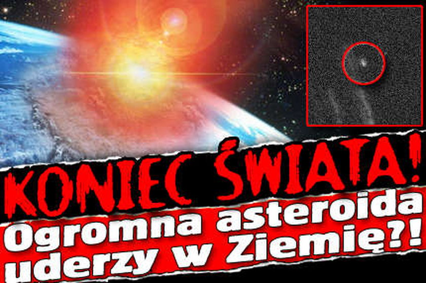 KONIEC ŚWIATA! Ogromna asteroida uderzy w Ziemię?!