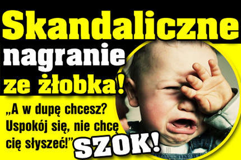 Szok! Skandaliczne nagranie ze żłobka!