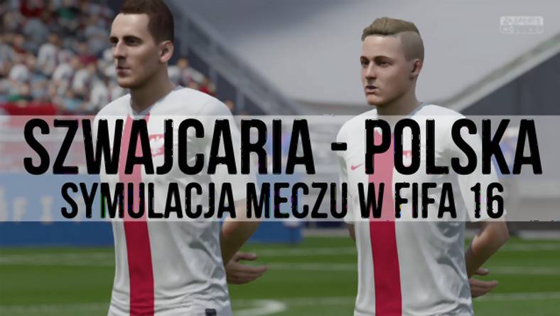 Euro 2016: mecz Polska - Szwajcaria w FIFA 16. Wszystko wyjaśniło się w końcówce!
