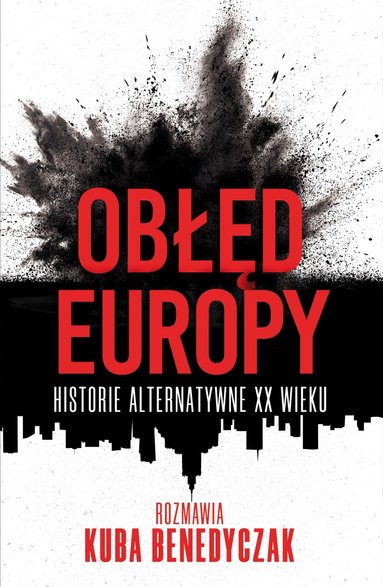 Obłęd Europy. Historie alternatywne XX w.