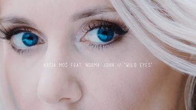 Kasia Moś feat. Norma John - "Wild Eyes" [TELEDYSK]