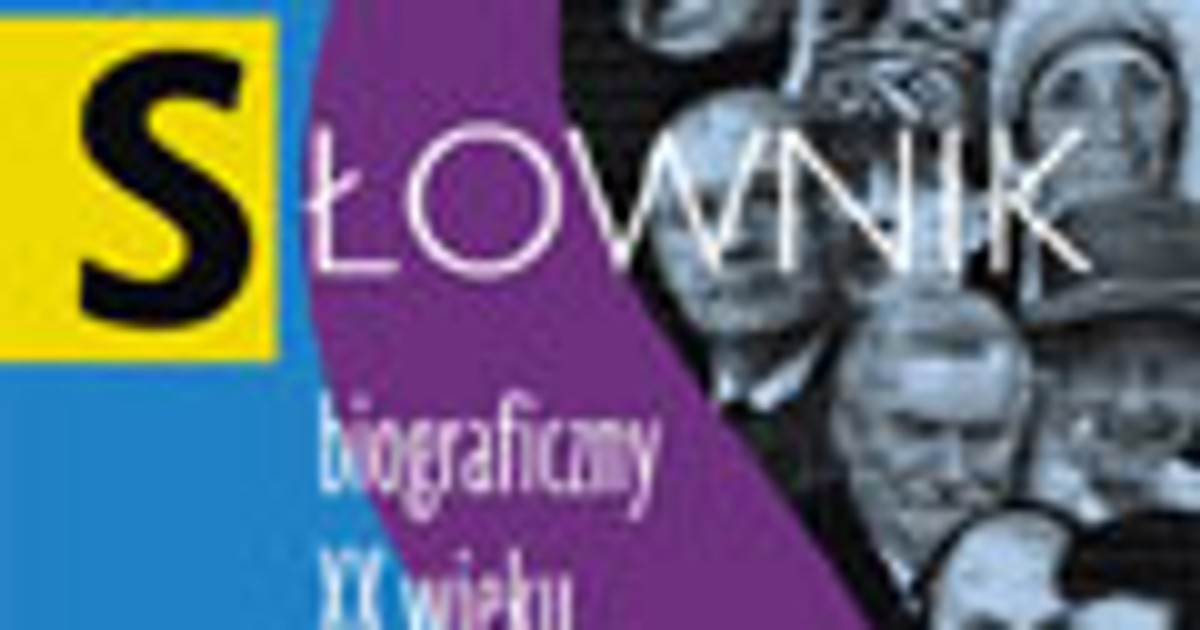 Słownik biograficzny XX w. Wybrane hasła - Wiadomości