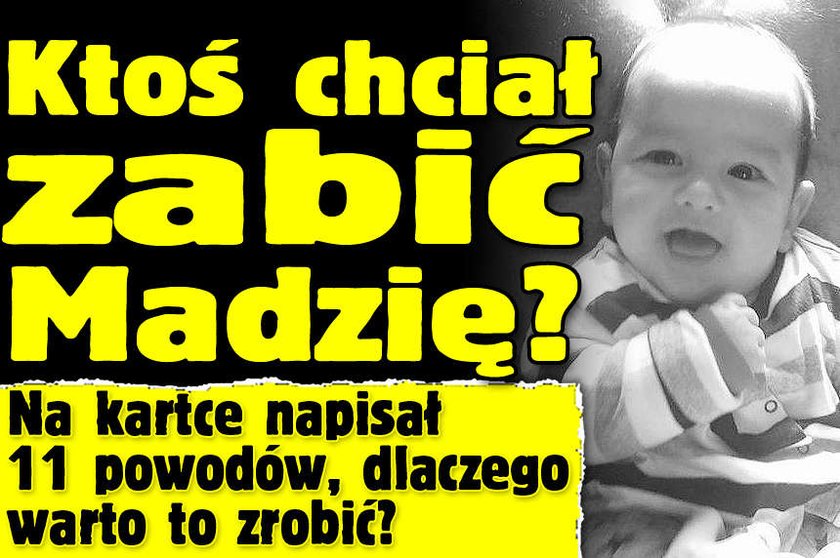 Ktoś chciał zabić Madzię? Na kartce napisał kilkanaście powodów, dlaczego warto to zrobić?