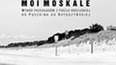 Mistrzostwo Woroszylskiego. Recenzja książki "Moi Moskale. Wybór przekładów z poezji rosyjskiej od Puszkina do Ratuszyńskiej"
