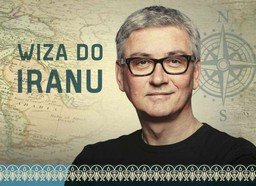 Irańczycy jak Polacy. "Wiza do Iranu" Artura Orzecha