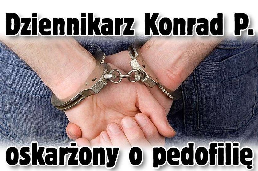 Dziennikarz Konrad P. oskarżony o pedofilię