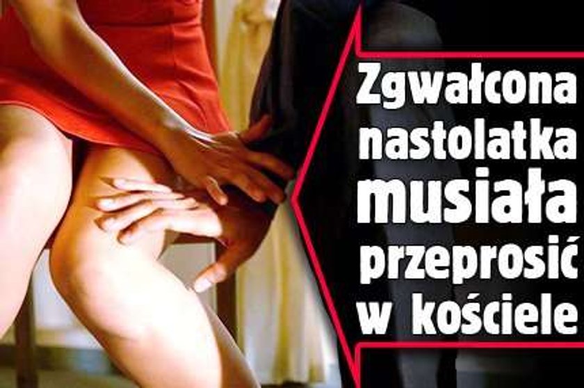 Zgwałcona nastolatka musiała przeprosić w kościele