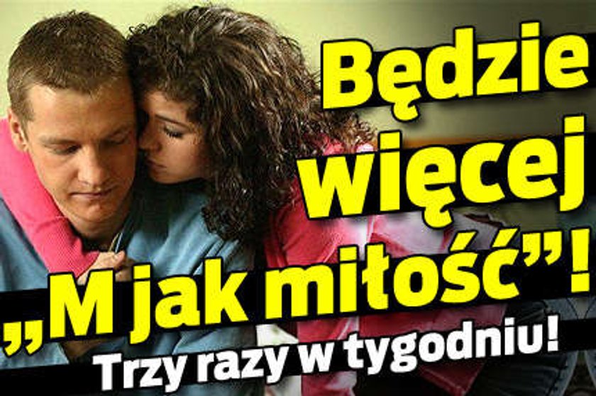 Będzie więcej "M jak miłość"!