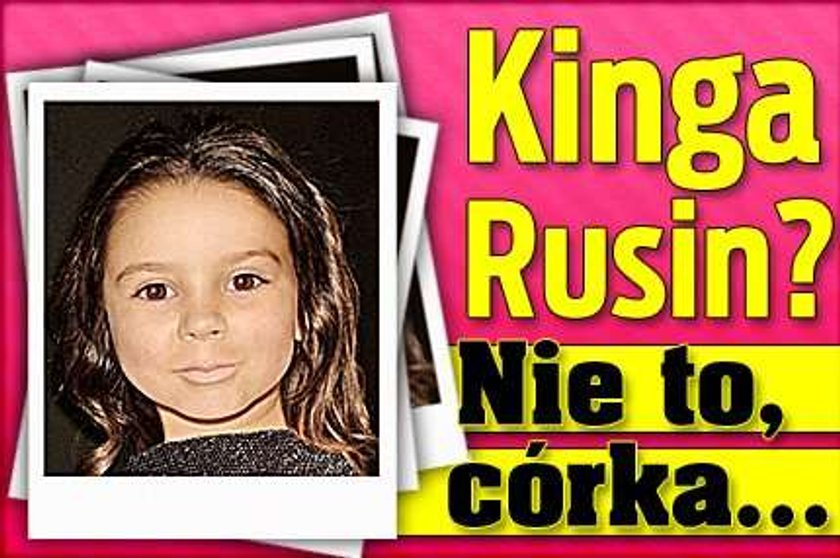 Kinga Rusin? Nie to, córka...