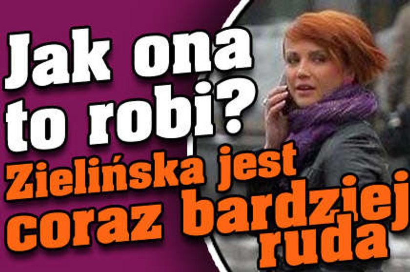 Zielińska jest coraz bardziej ruda!