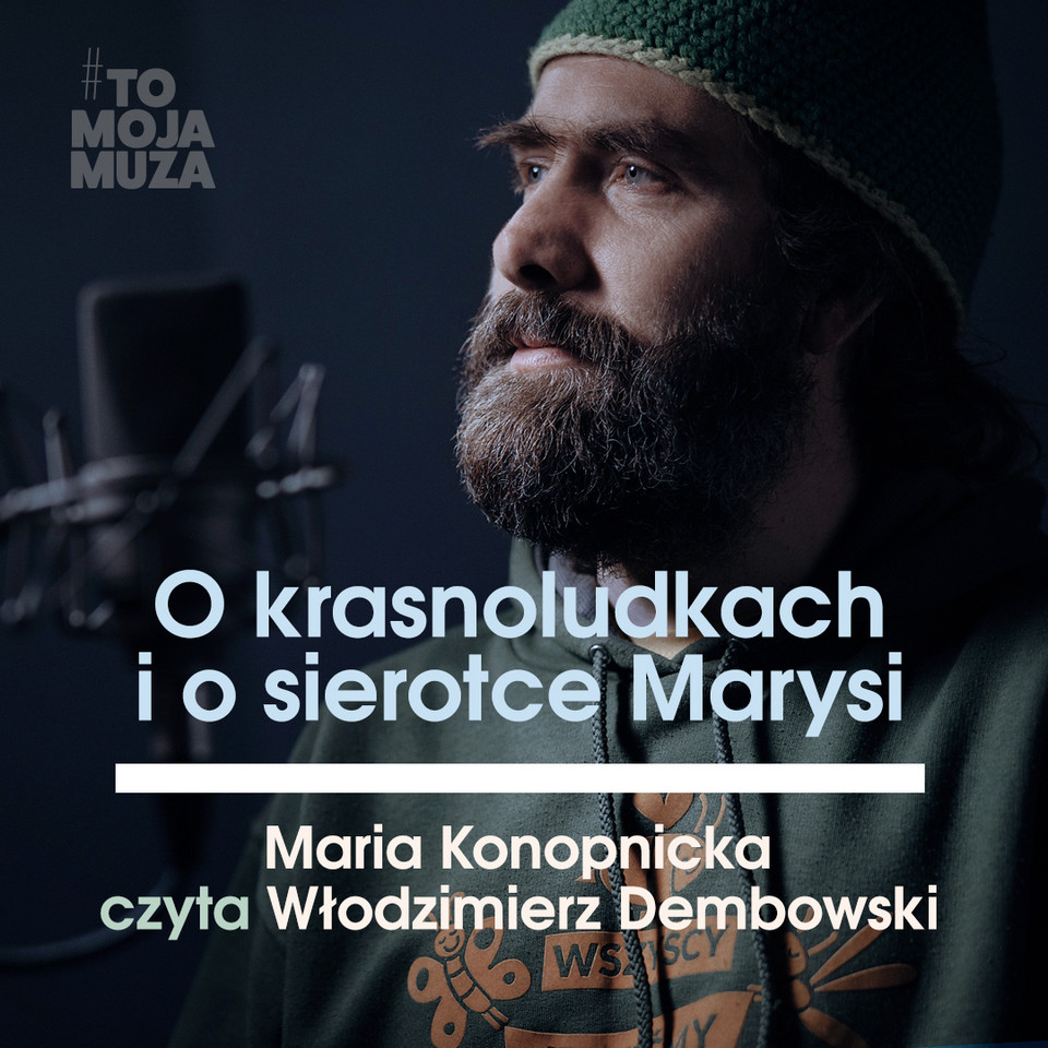 Włodek "Paprodziad" Dembowski: "O krasnoludkach i sierotce Marysi", Maria Konopnicka