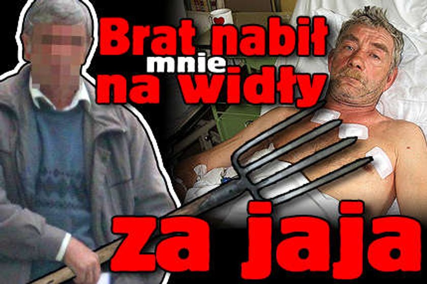 Brat nadział mnie za jaja!