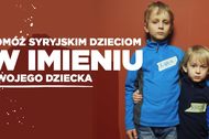 w imieniu syria akcja Plakat akcji #wimieniu. Pomóż syryjskim dzieciom w imieniu twojego dziecka