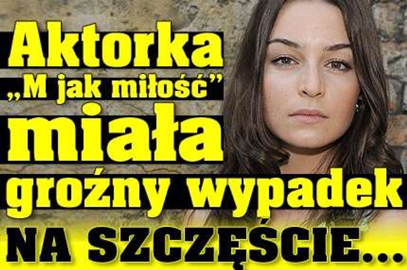 Aktorka "M jak miłość" miała groźny wypadek