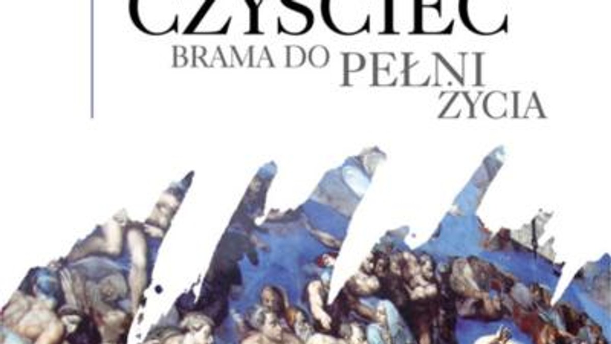 Zazwyczaj słowo czyściec nie kojarzy nam się najlepiej. Bardzo często uciekamy od rozważań o tym, czym w istocie jest, czy naprawdę istnieje i kto go wymyślił. Przyjmuje się, że o pewnych sprawach lepiej nie mówić. Nie do końca rozumiemy dlaczego słowo to kojarzy nam się z niewyobrażalną karą, potępieniem, więziennym łańcuchem czy brzękiem odpustowych monet.