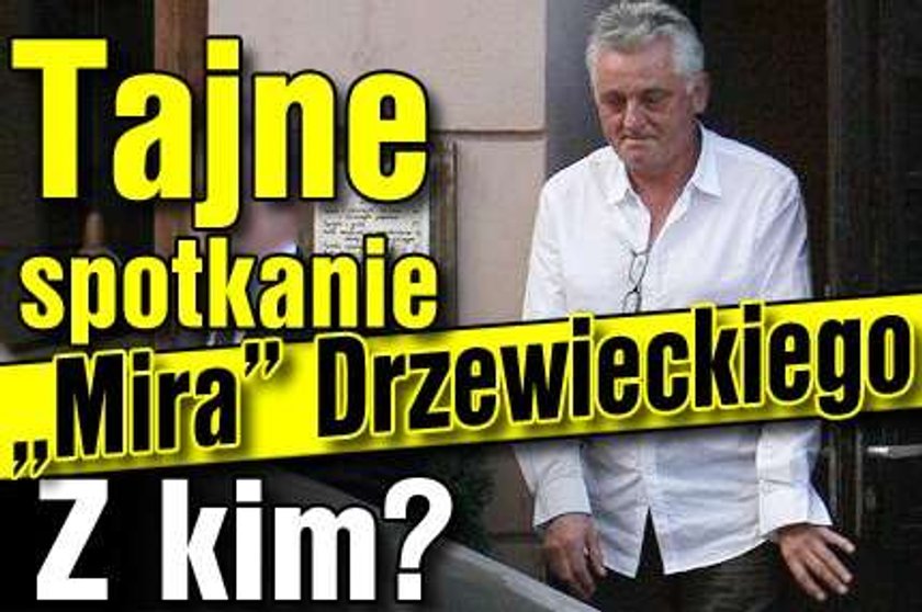 Tajne spotkanie "Mira" Drzewieckiego. Z kim?