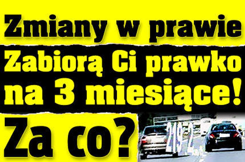 Zabiorą Ci prawko na 3 miesiące! Za co?